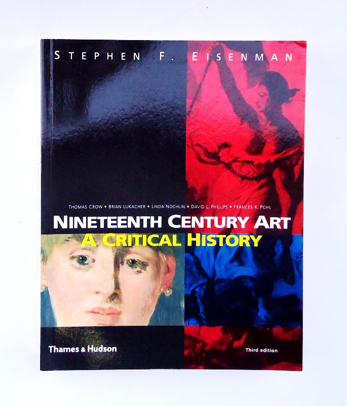 Eisenmann, Stephan F.  Nineteenth Century Art - A Critical History. Third edition. 