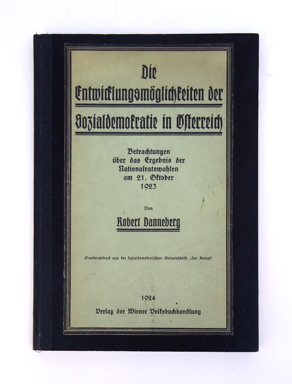 Danneberg, Robert  Die Entwicklungsmöglichkeiten der Sozialdemokratie in Österreich. Betrachtungen über das Ergebnis der Nationalratswahlen am 21. Oktober 1923. 