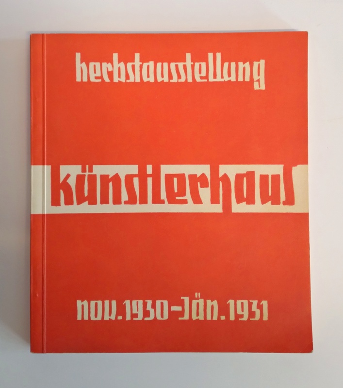 Künstlerhaus Wien  Herbstausstellung Gedächtnisausstellung Kaspar von Zumbusch. 22. November 1930 - 6. Jänner 1931. 