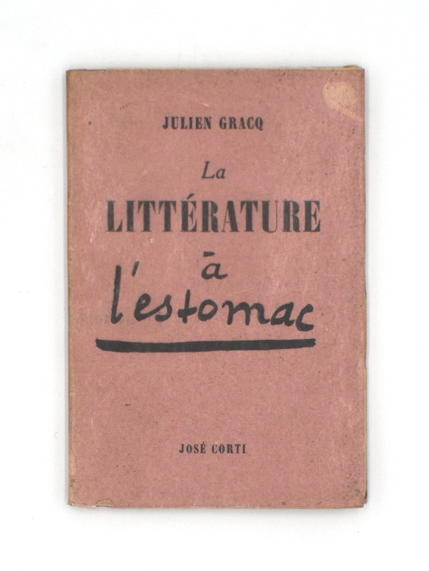 Gracq, Julien  La Littérature á l´estomac. 
