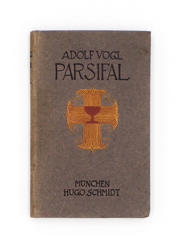 Parsifal - Vogl, Adolf  Parsifal. Tiefe Schau in die Mysterien des Bühnenweihfestspiels. 