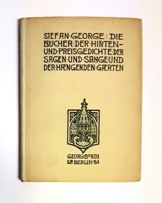 George, Stefan  Die Bücher der Hirten- und Preisgedichte, der Sagen und Sänge und der hängenden Gärten. 5. Auflage. 