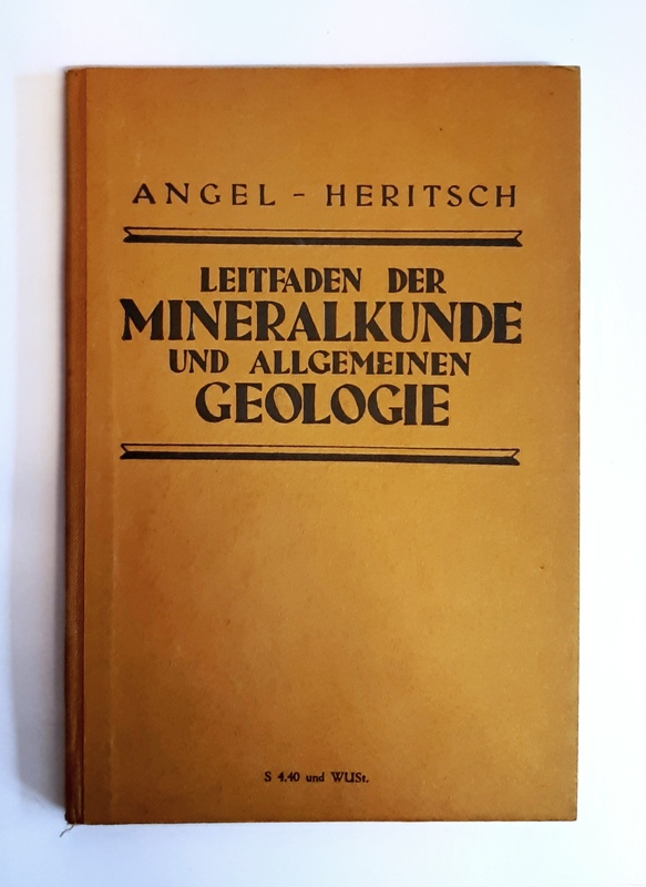 Angel, Franz / Heritsch, Franz  Leitfaden der Mineralkunde und Allgemeinen Geologie. Für die 7. Klasse der Gymnasien, Realgymnasien und Realschulen. 