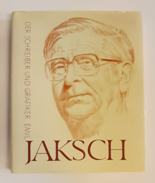 Jaksch, Emil - Kaindl, Franz / Cathy Jürs  SIGNIERTES EXEMPLAR - Der Schreiber und Grafiker Emil Jaksch. 