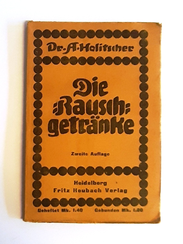 Abstinenzbewegung - Holitscher, A(rnold)  Die Rauschgetränke. Zweite Auflage. 