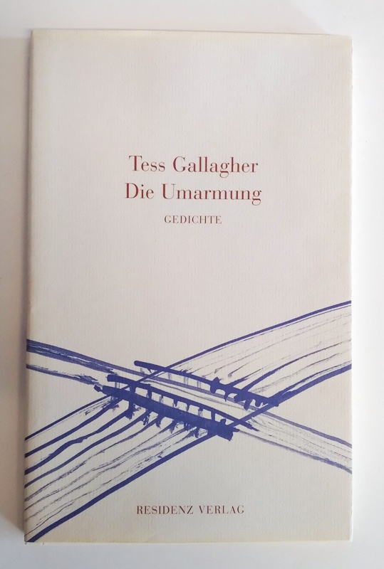Gallagher, Tess  Die Umarmung. Gedichte. 