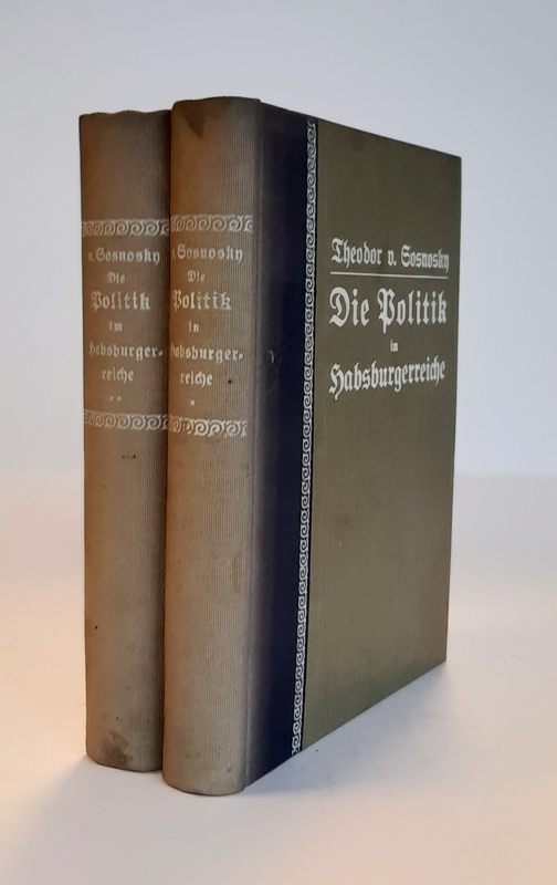 Sosnosky, Theodor von  Die Politik im Habsburgerreiche. Randglossen zur Zeitgeschichte. Komplett in 2 Bänden. 2. Auflage. 