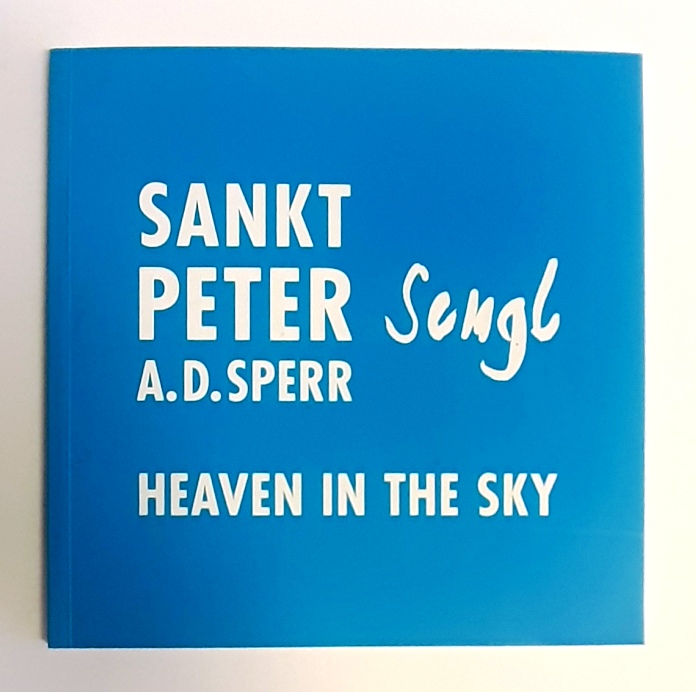 Sengl, Peter -  PETER SENGL. HEAVEN IN THE SKY. St. Peter an der Speer. 