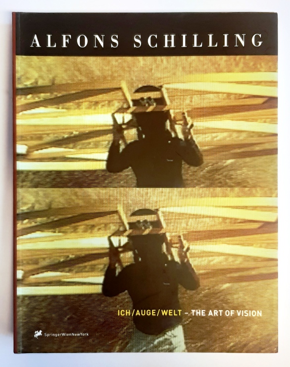 Schilling, Alfons - Klocker, H. / Aigner, C. / Schröder, K.A. / Peintner, M. (Beiträger)  ALFONS SCHILLING. Ich/Auge/Welt - The Art of Vision. 