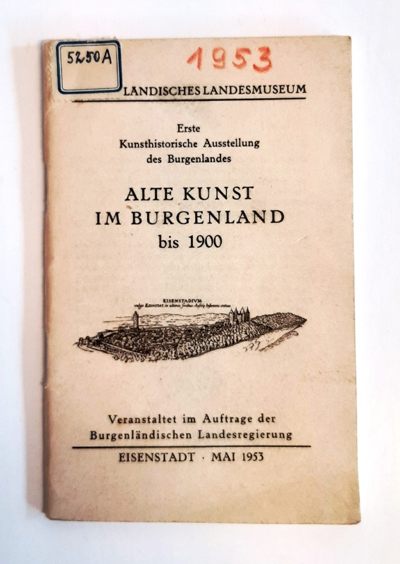 Burgenland - Ländisches Landesmuseum  Alte Kunst im Burgenland bis 1900. 