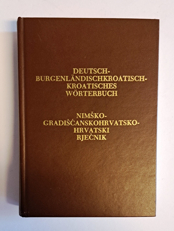 Bencsics, Nikolaus / Finka, Bozidar / Sojat, Antum / Vlasits, Josef u.a.  Deutsch-Burgenländischkroatisch-Kroatisches Wörterbuch 
