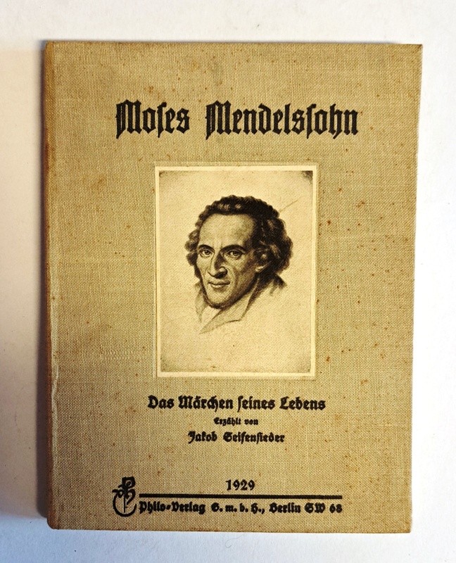 Mendelssohn - Seifensieder, Jakob  Moses Mendelssohn. Das Märchen seines Lebens. 