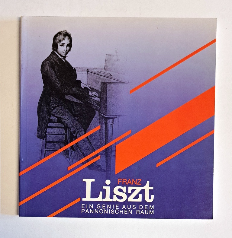 Liszt - Winkler, Gerhard  Franz Liszt. Ein Genie aus dem Pannonischen Raum. Kindheit und Jugend. Landessonderausstellung. 