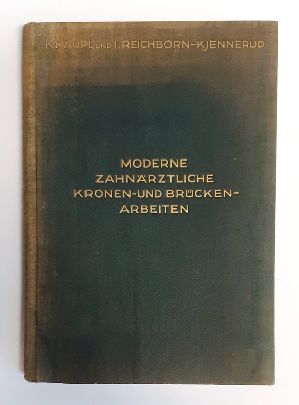 Häupl, Karl / Reichborn-Kjennerud, Ingjald  Moderne zahnärztliche Kronen- und Brückenarbeiten. 