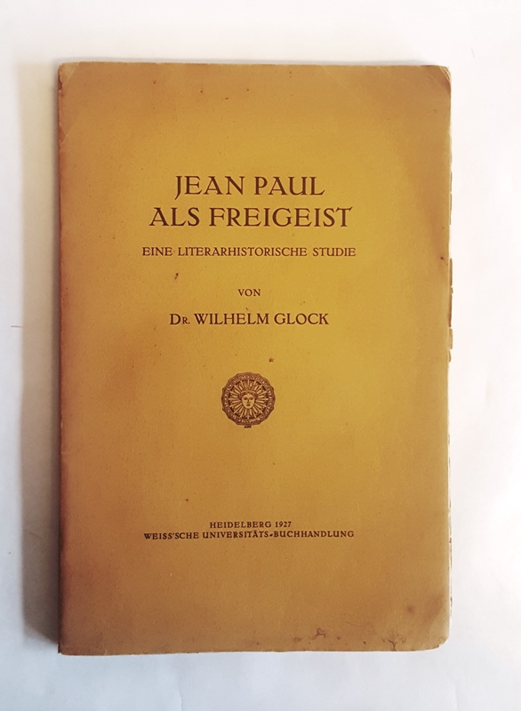 Glock, Wilhelm  Jean Paul als Freigeist. Eine literaturhistorische Studie. 