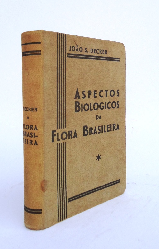 Decker, Joao Siegfried  Aspectos Biológicos da Flora Brasileira. 