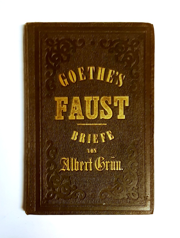 Grün, Albert  Goehes´s Faust. Briefwechsel mit einer Dame. 