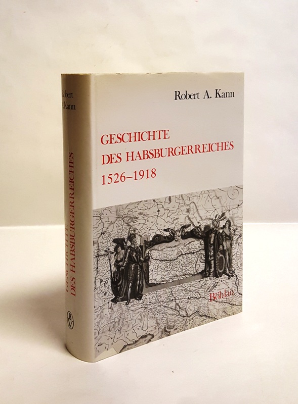 Kann, Robert A.  Geschichte des Habsburgerreiches 1526 bis 1918. 