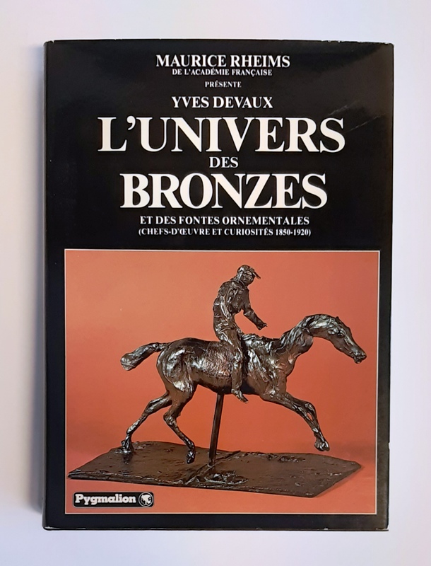 Devaux, Yves  L'univers des bronzes et des fontes ornementales (chefs-d'oeuvre et curiosites 1850-1920). 