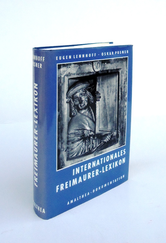 Lennhoff, Eugen / Posner, Oskar  Internationales Freimaurer-Lexikon. Unveränderter Nachdruck der Ausgabe 1932. 