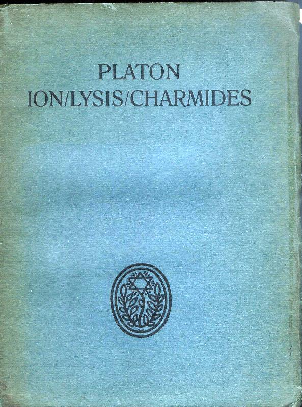 Platon  Platons Ion/Lysis/Charmides. Ins Deutsche übertragen von Rudolf Kassner. 3. u. 4. Tsd. 