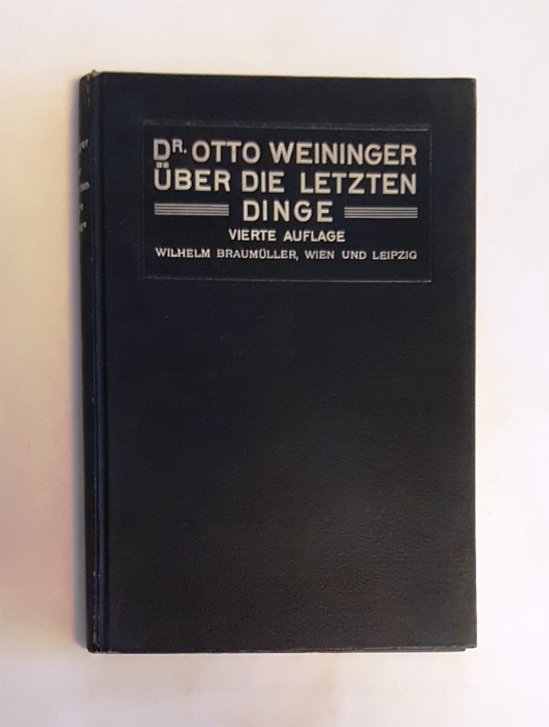 Weininger, Otto  Über die letzten Dinge. Mit einem biographischen Vorwort von Dr. Moriz Rappaport. 4. Auflage. 