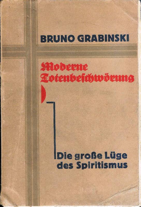 Grabinski, Bruno  Moderne Totenbeschwörung. Die große Lüge des Spiritismus. 
