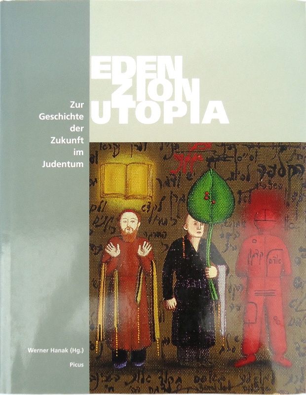 Hanak, Werner (Hg.).  Eden. Zion. Utopia. Zur Geschichte der Zukunft im Judentum. 