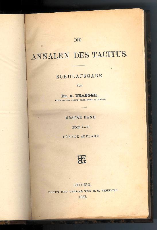 Tacitus  Die Annalen des Tacitus (Lateinischer Text). Schulausgabe von A. Draeger. 5. Auflage. 