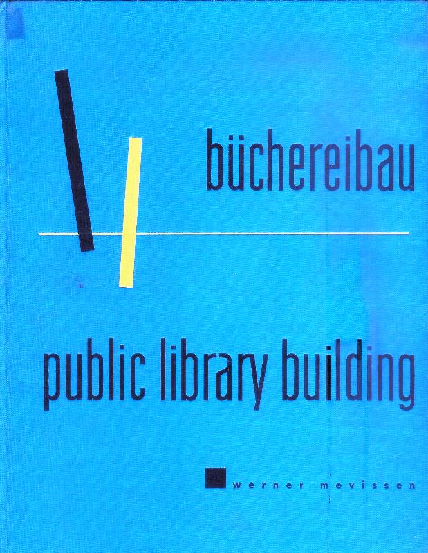 Mevissen, Werner  Büchereibau. Public Library Building. Ins Englische übertragen von Sybil Hamilton. Deutsch-englischer Text. 