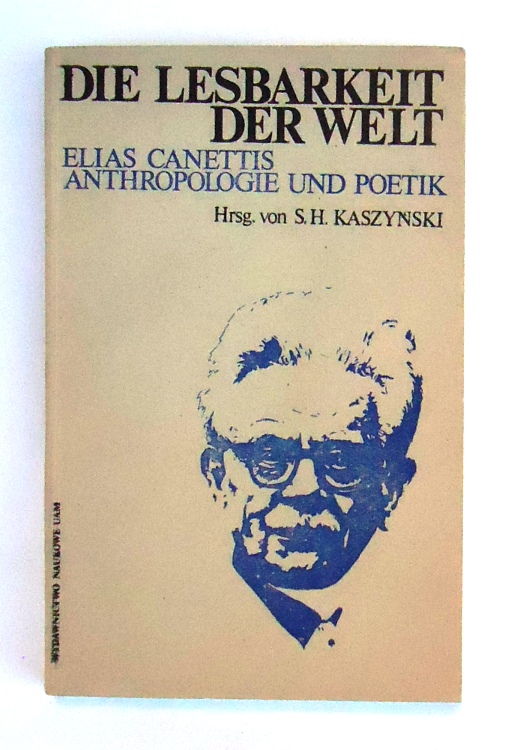 Kaszynski, Stefan H. (Hrsg.)  Widmungsexemplar - Die Lesbarkeit der Welt. Elias Canettis Anthropologie und Poetik. 