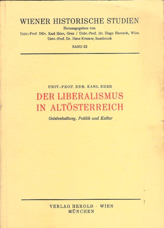 Eder, Karl  Der Liberalismus in Altösterreich. Geisteshaltung, Politik und Kultur. 