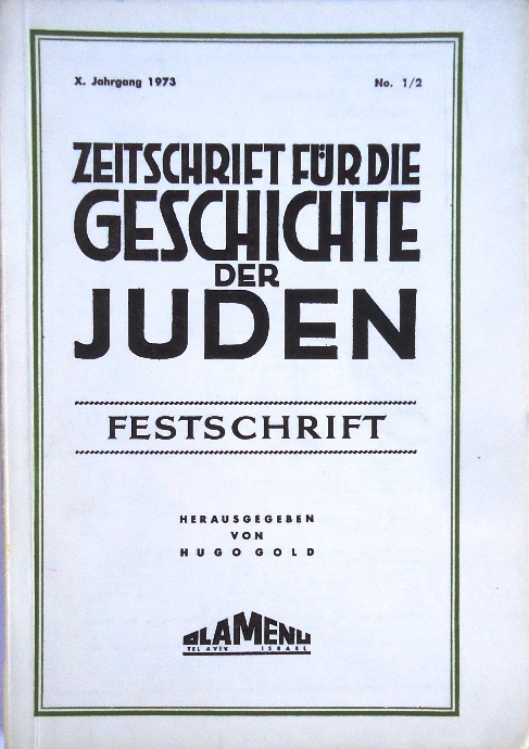 Gold, Hugo (Hrsg.)  Zeitschrift für die Geschichte der Juden. X. Jahrgang 1973, Nr. 1/2. Festschrift. 