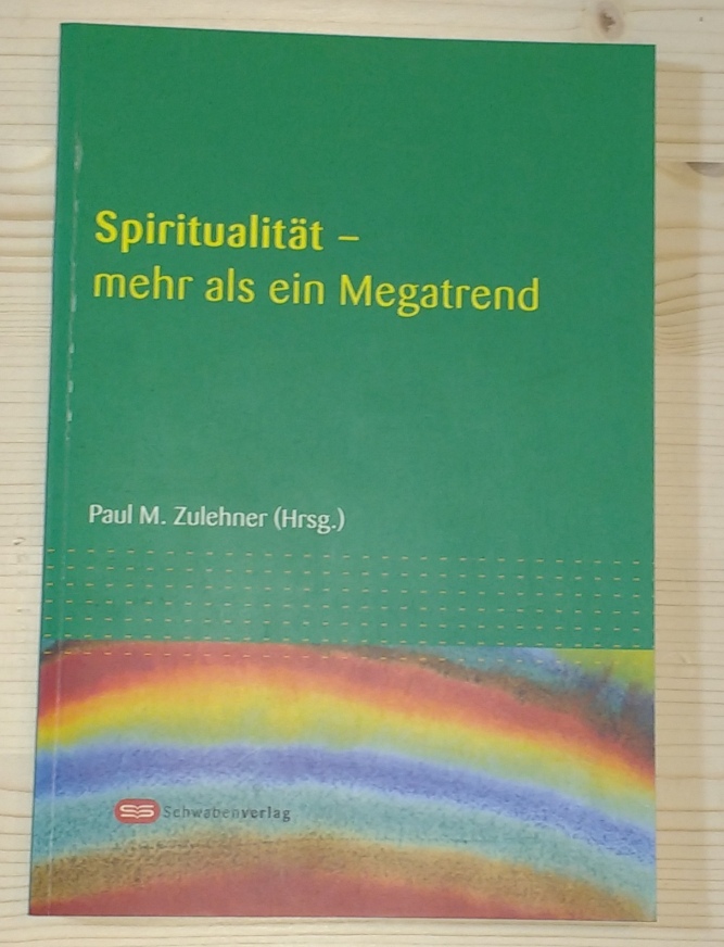 Zulehner, Paul M. (Hrsg.):  Spiritualität - mehr als ein Megatrend. 