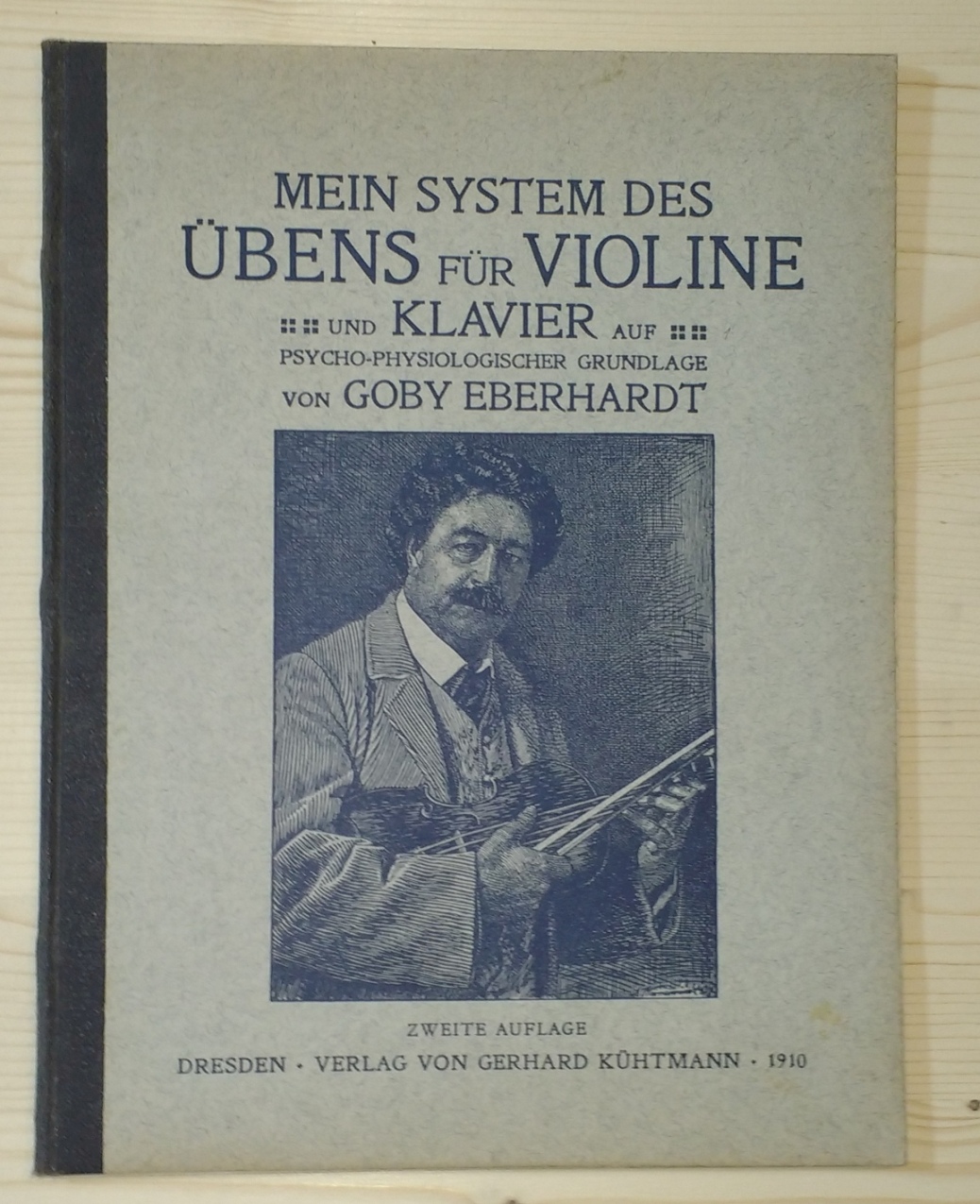 Eberhardt, Goby:  Mein System des Übens für Violine und Klavier auf psycho-physiologischer Grundlage. 