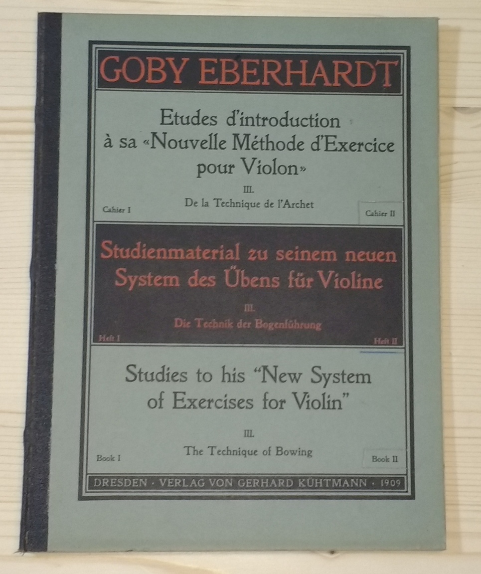 Eberhardt, Goby:  Studienmaterial zu seinem neuen System des Übens für Violine. III. Die Technik der Bogenführung. Heft 2 