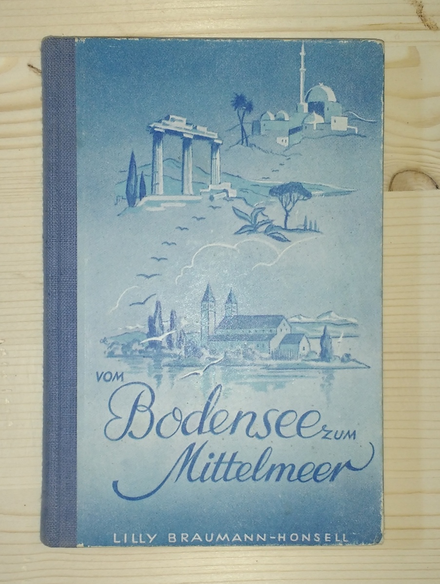 Braumann-Honsell, Lilly:  Vom Bodensee zum Mittelmeer. Heitere Reiseerlebnisse im Süden. 