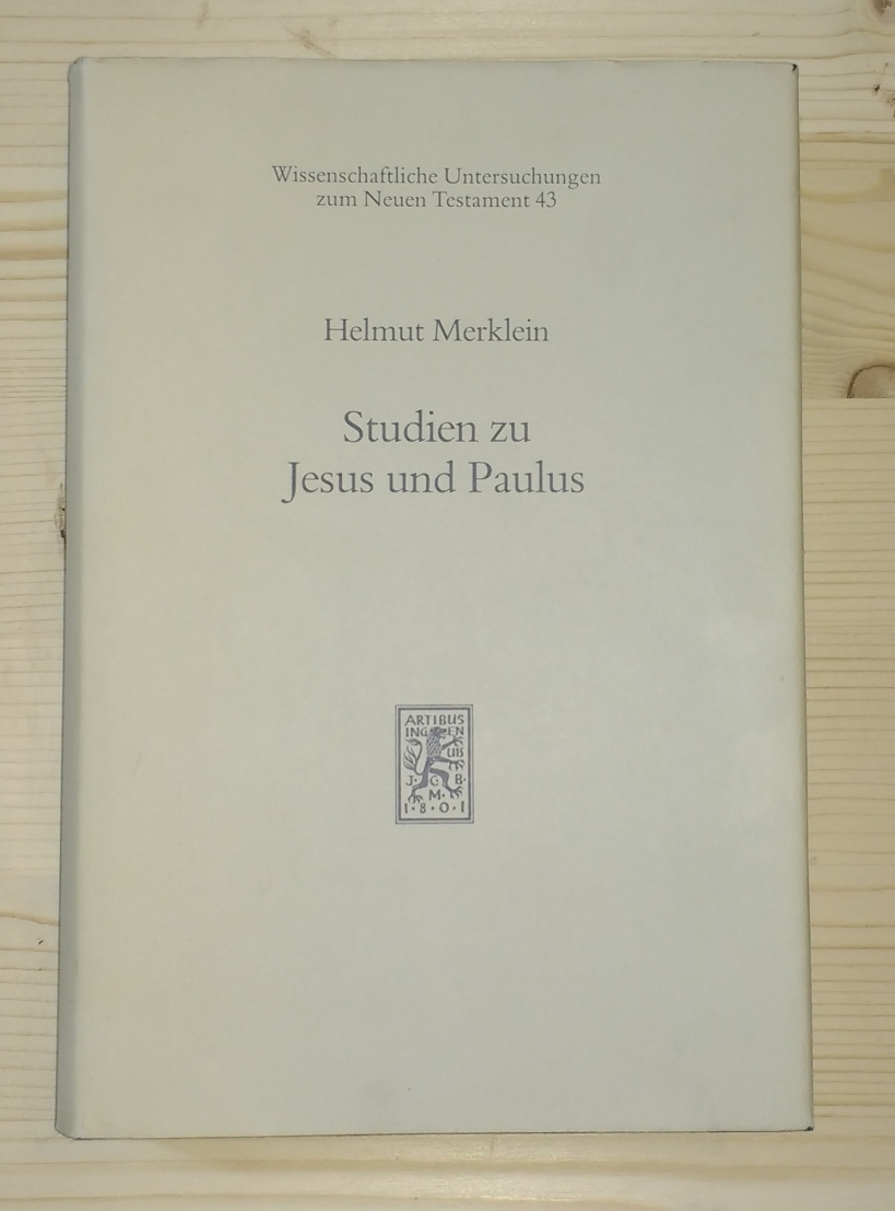   Merklein, Helmut: Studien zu Jesus und Paulus. Wissenschaftliche Untersuchungen zum Neuen Testament ; 43 