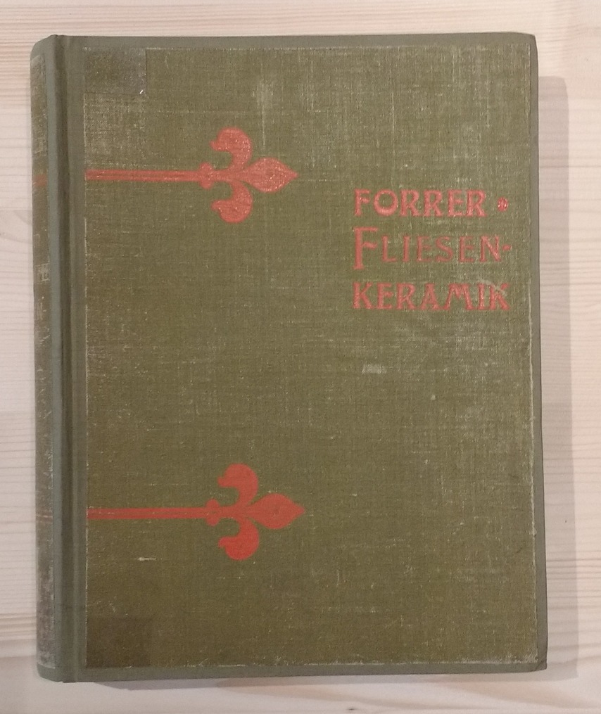 Forrer, R.:  Geschichte der europäischen Fliesen-Keramik vom Mittelalter bis zum Jahre 1900 von Dr. R. Forrer. 