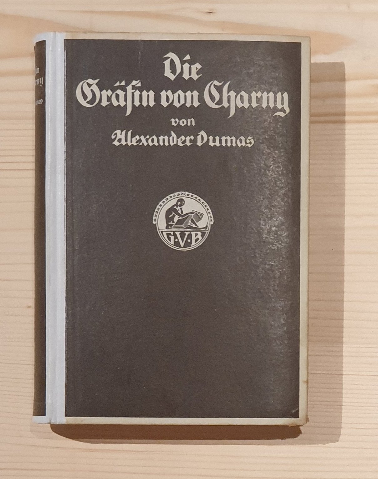 Dumas, Alexander:  Die Gräfin von Charny. Ein Roman aus der zeit der französischen Revolution von Alexander Dumas. 