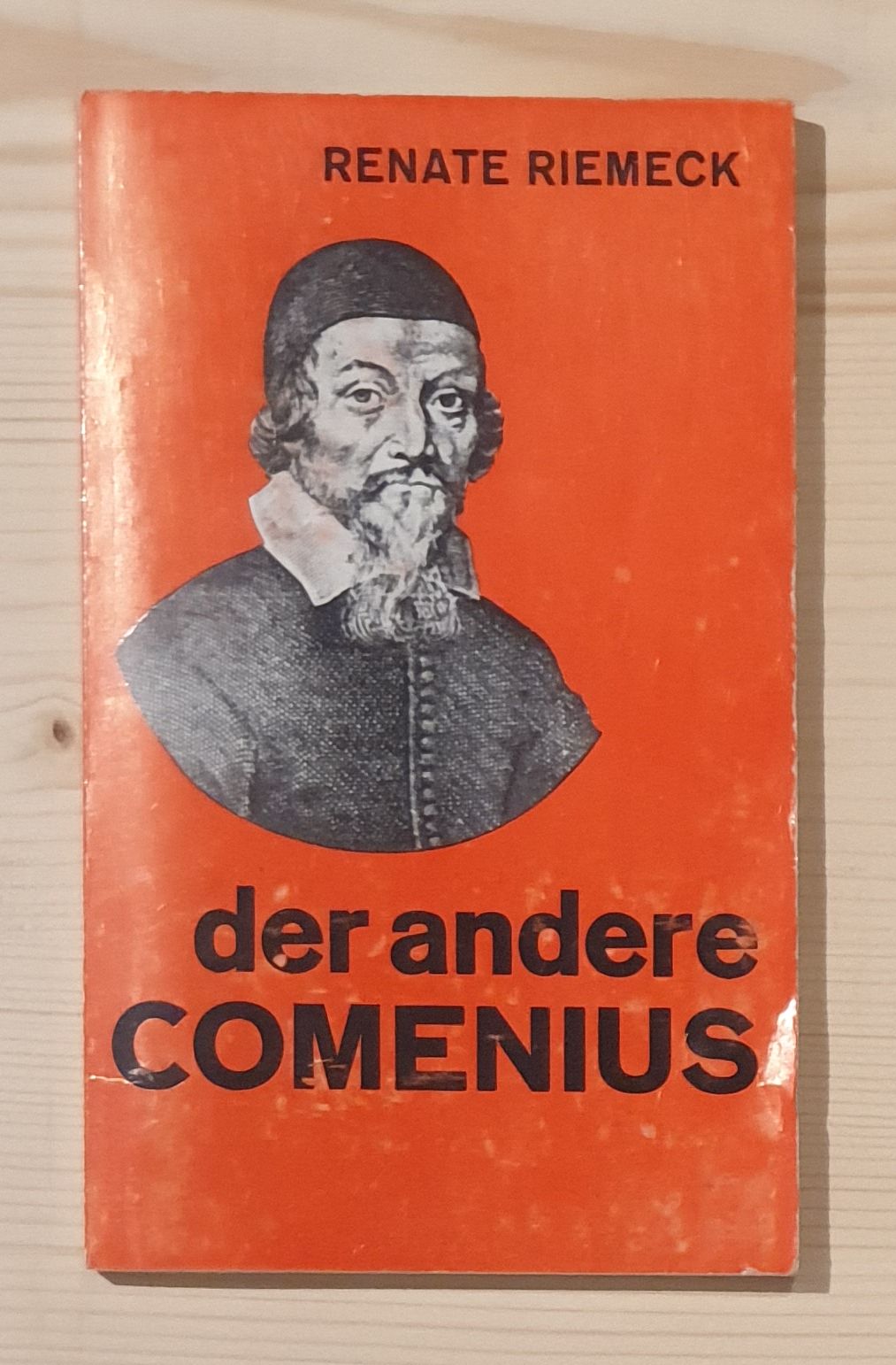 Riemeck, Renate:  Der andere Comenius. Böhmischer Brüderbischof Humanist und Pädagoge. 