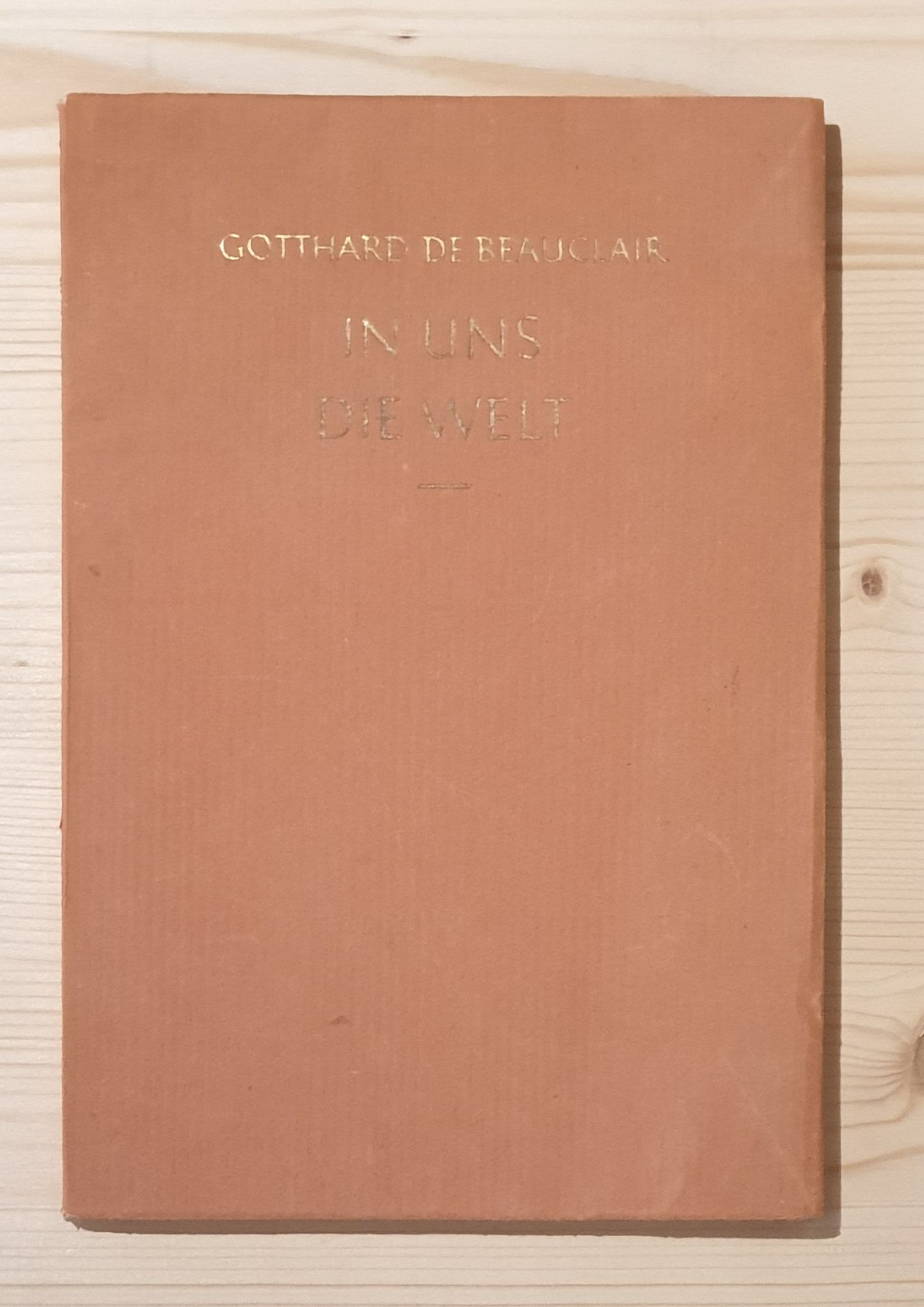 de Beauclair, Gotthard:  In uns die Welt. Gedichte. 