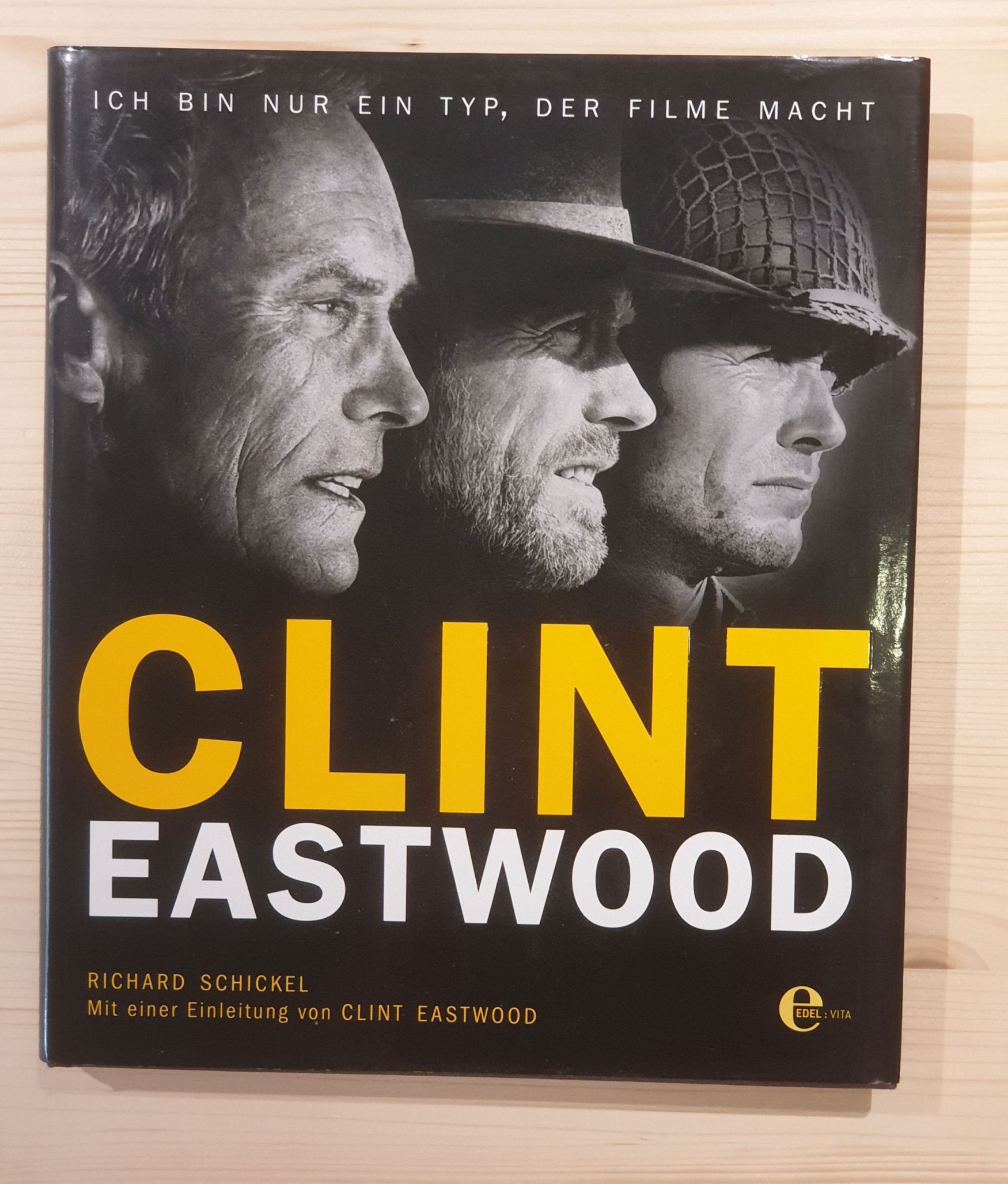 Schickel, Richard (Mitwirkender):  Clint : eine Retrospektive ; [ich bin nur ein Typ, der Filme macht]. von Richard Schickel. [Melanie Schirdewahn ...] / Edel: Vita 