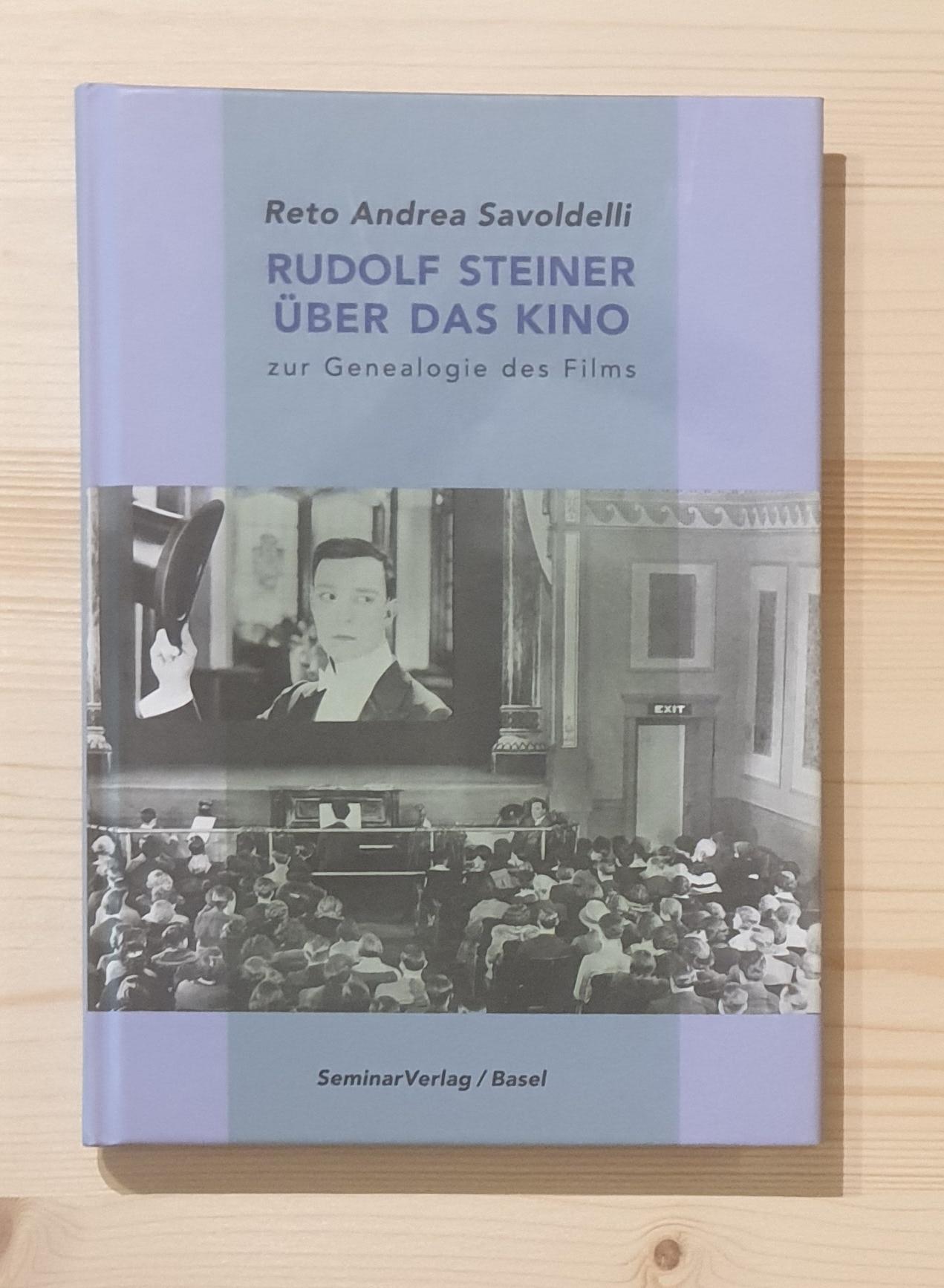 Savoldelli, Reto Andrea:  Rudolf Steiner über das Kino : zur Genealogie des Films. 