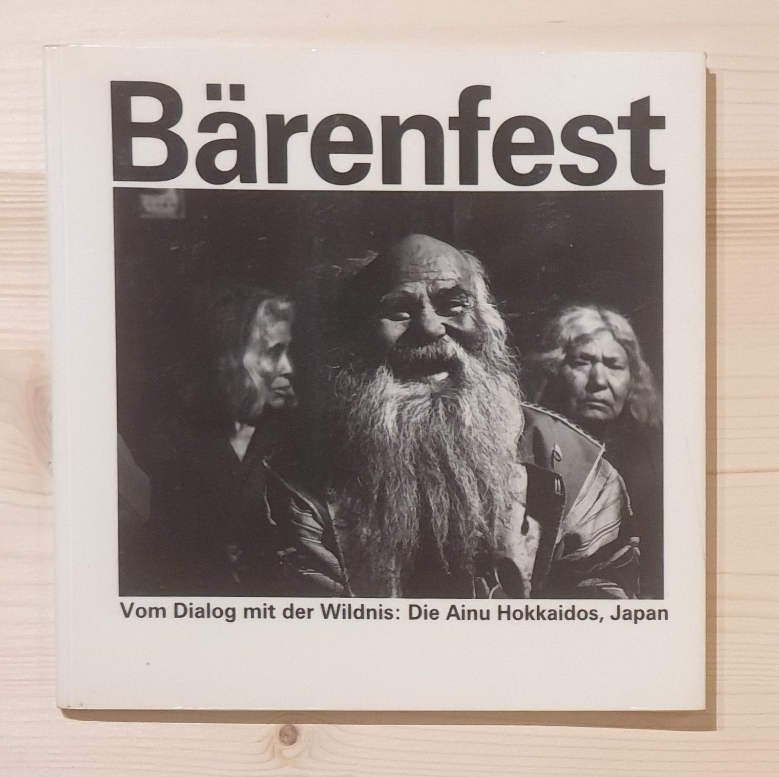 Kaiser, Thomas (Hrsg.):  Bärenfest. Vom Dialog mit der Wildnis: Die Ainus Hokkaidos, Japan 