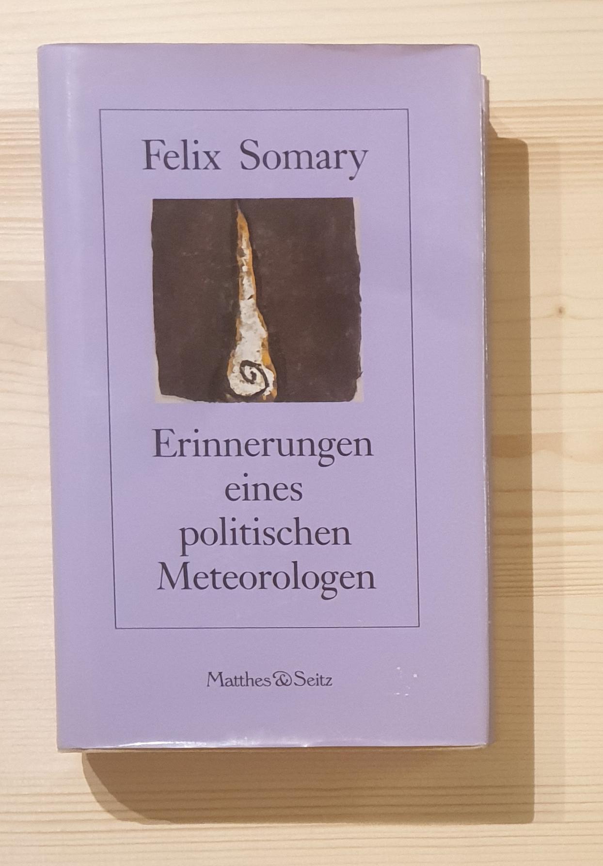 Somary, Felix:  Erinnerungen eines politischen Meteorologen. Mit einem Vorw. von Wolfgang Somary 