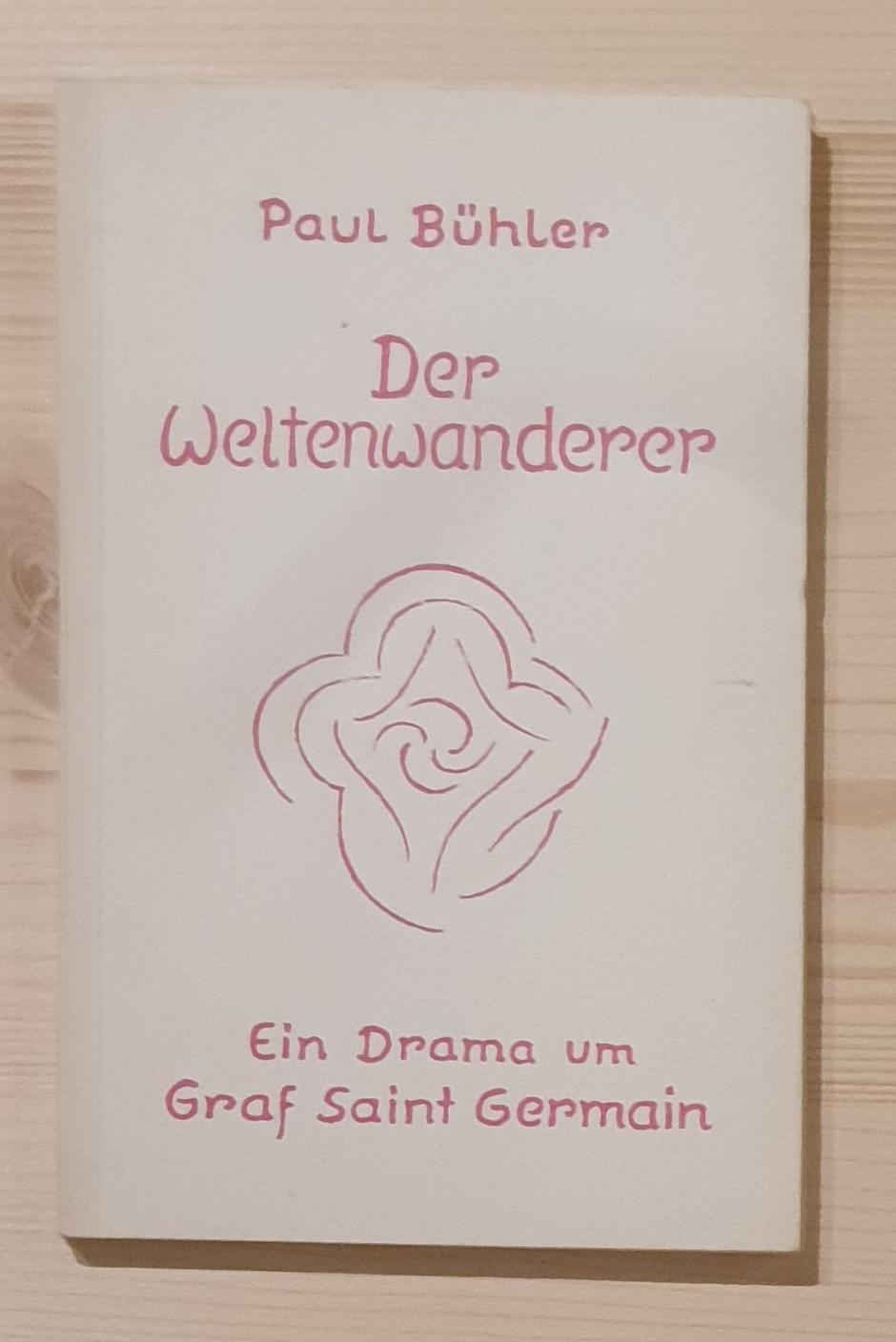 Bühler, Paul:  Der Weltenwanderer. Ein Drama um Graf Saint Germain. 
