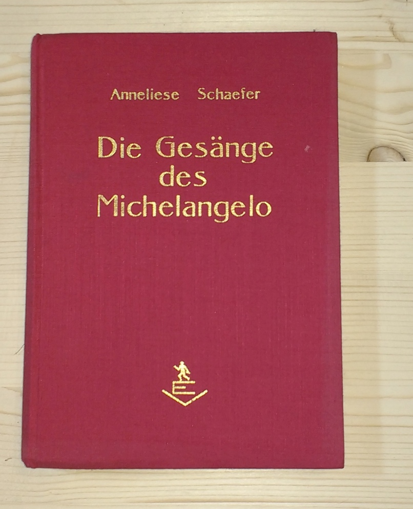 Schaefer, Anneliese:  Die Gesänge des Michelangelo 