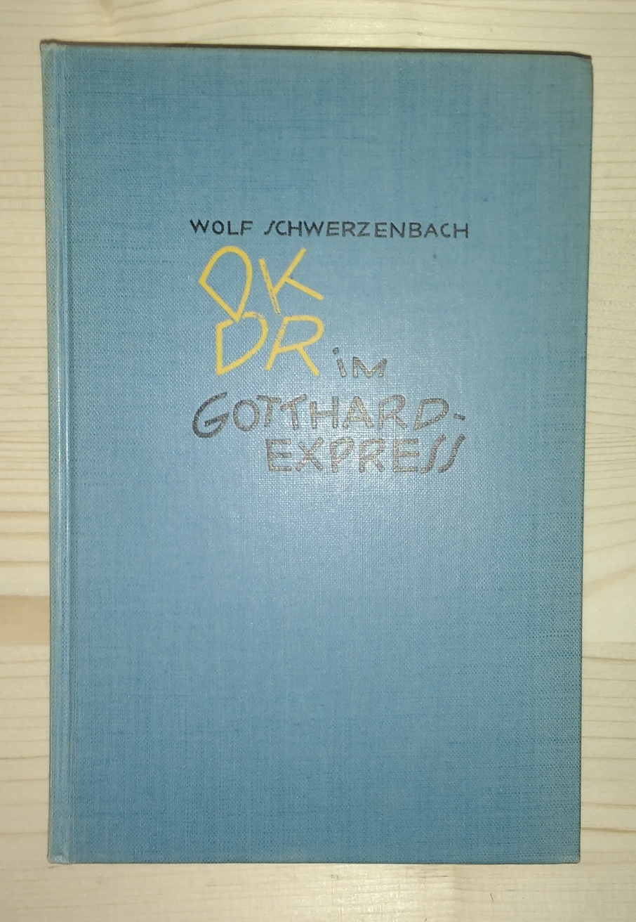 Schwerzenbach, Wolf:  D.K.D.R. im Gotthard-Express 