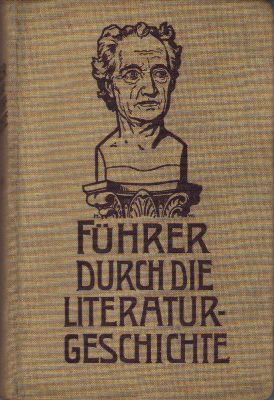 Wellberger, H. V. u. Rich. Kühn  Führer durch die deutsche Literaturgeschichte von Beginn bis zur Moderne 